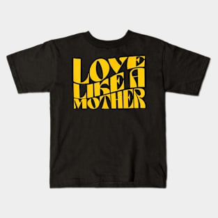 Love Like A Mother Mother Day Kids T-Shirt